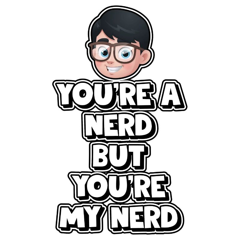 Du bist ein Nerd, aber du bist mein Nerd