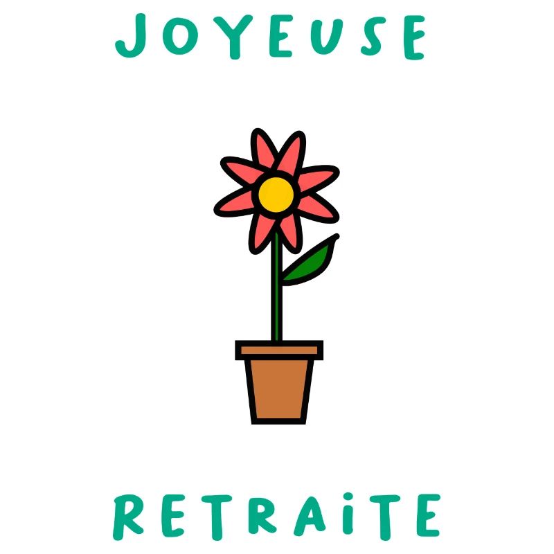 RETRAITE. BONNE RETRAITE. JOYEUSE RETRAITE. FLEUR
