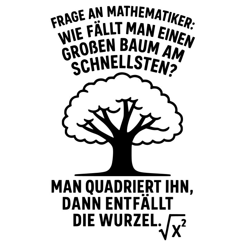 Mathematiker Witz Wurzel Baum fällen 