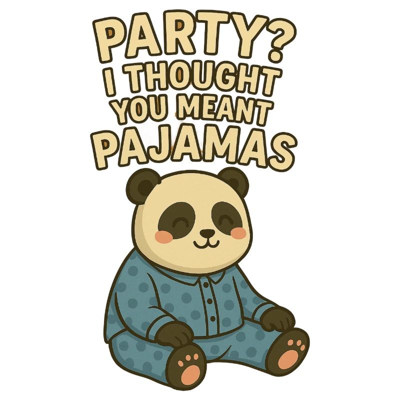 Partei? Ich dachte, du meintest einen Pyjama