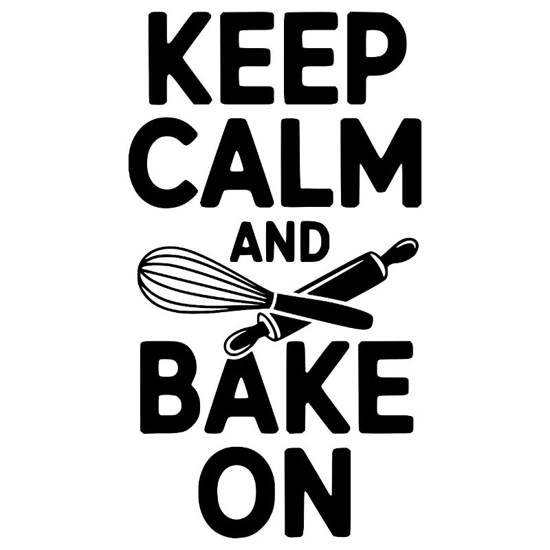 Keep Calm and Bake On