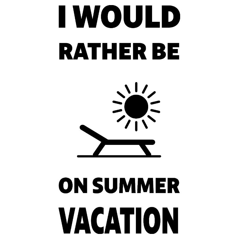 I'd Rather Be On Summer Vacation - Back to School 