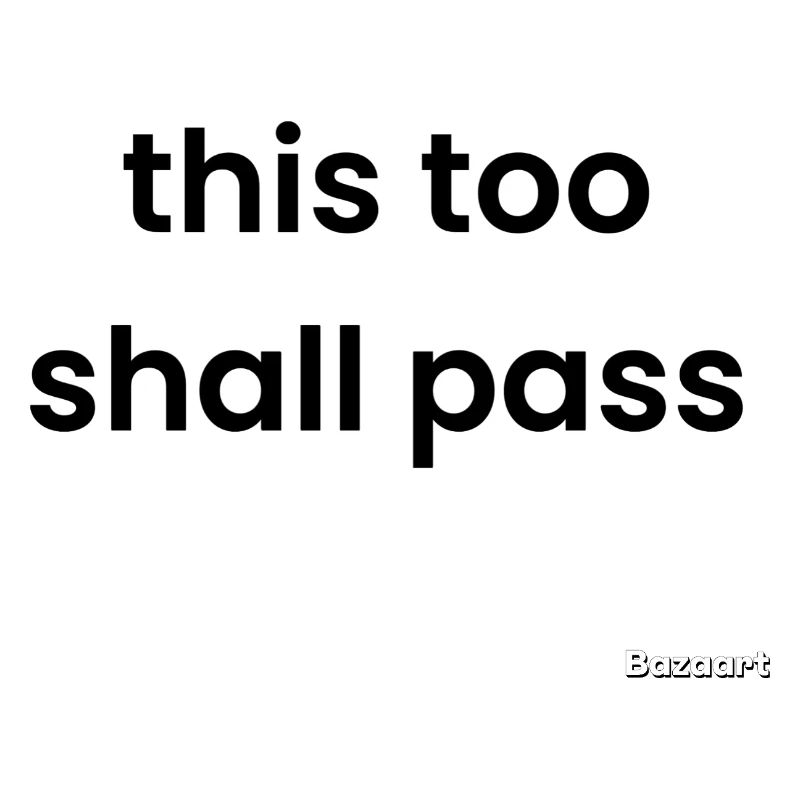 This too shall pass