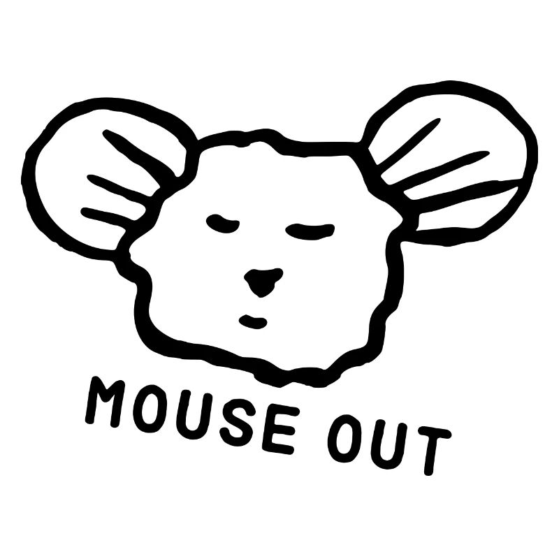 Cute mouse "mouse out" cool saying