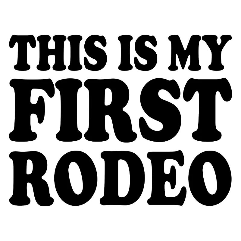 This is my first rodeo