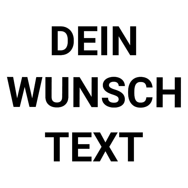 Dein Wunschtext