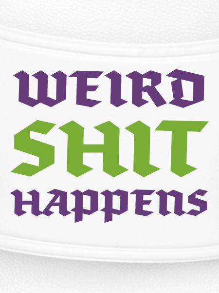 Weird Shit Happens