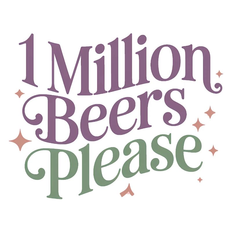 One Million Beers please - Funny Drinking Meme