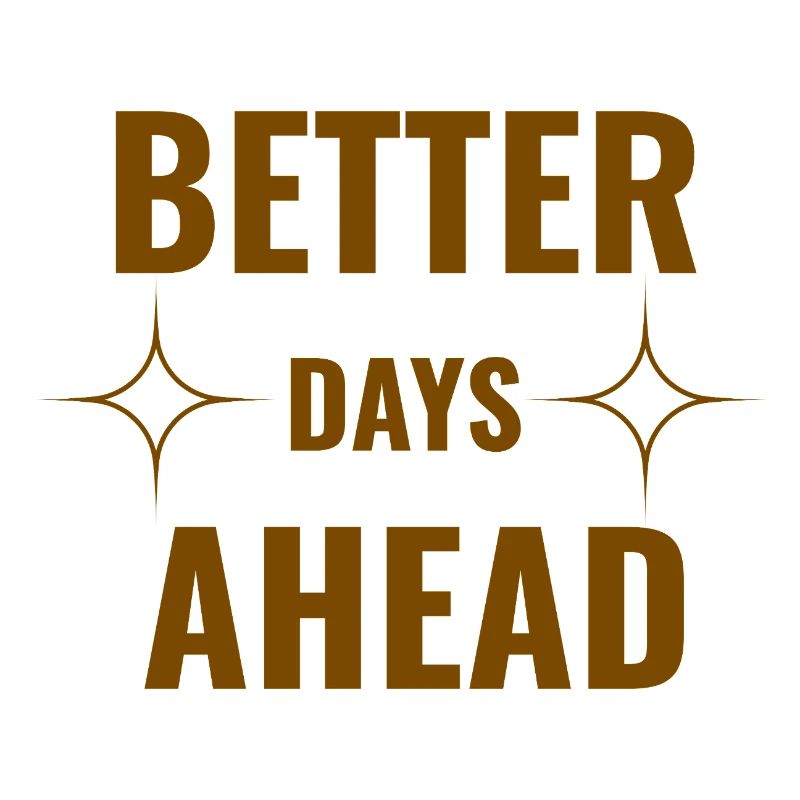 Better Days Ahead Premium Minimal Motivational Quo