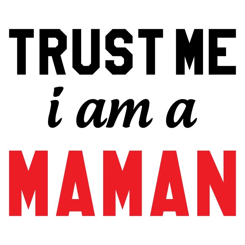 Trust me I am Maman