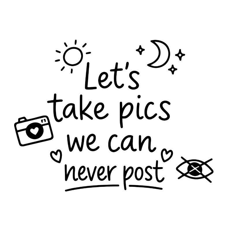 Let's Take Pics We Can Never Post