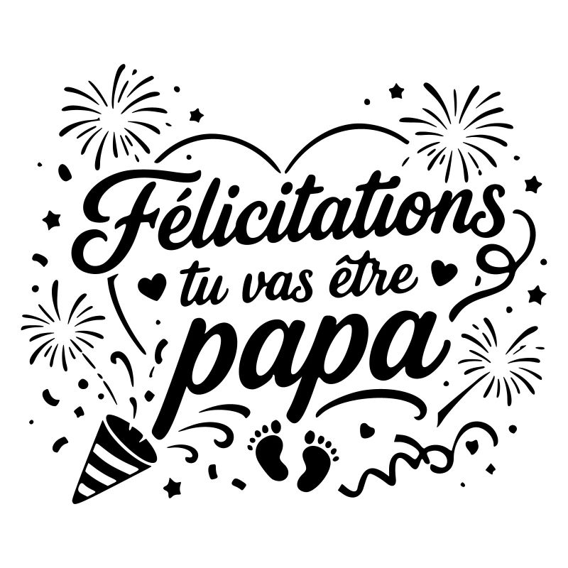 Félicitations tu vas être papa 