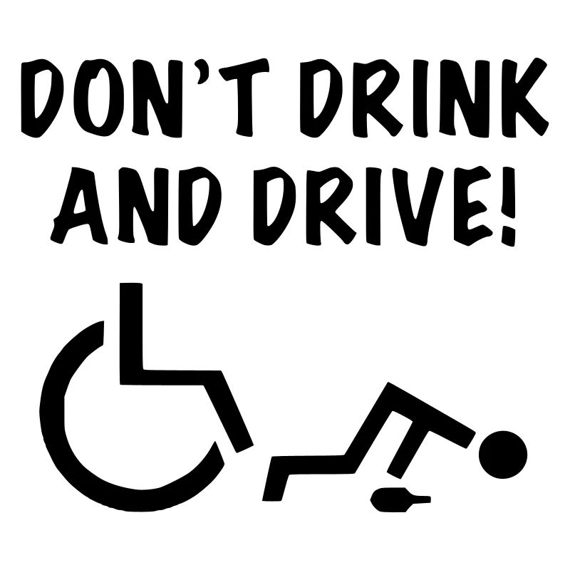 Don't drink when you start rolling with your wheelchair #