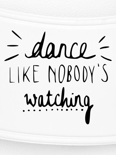 dance like nobody's watching