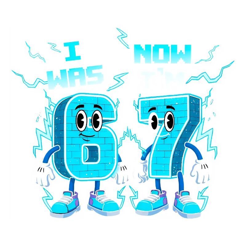  was 6 Now Im 7 Six Seven 6 7 Meme 