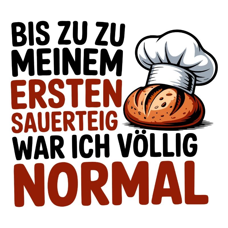 Ich war normal. Dann kam Sauerteig
