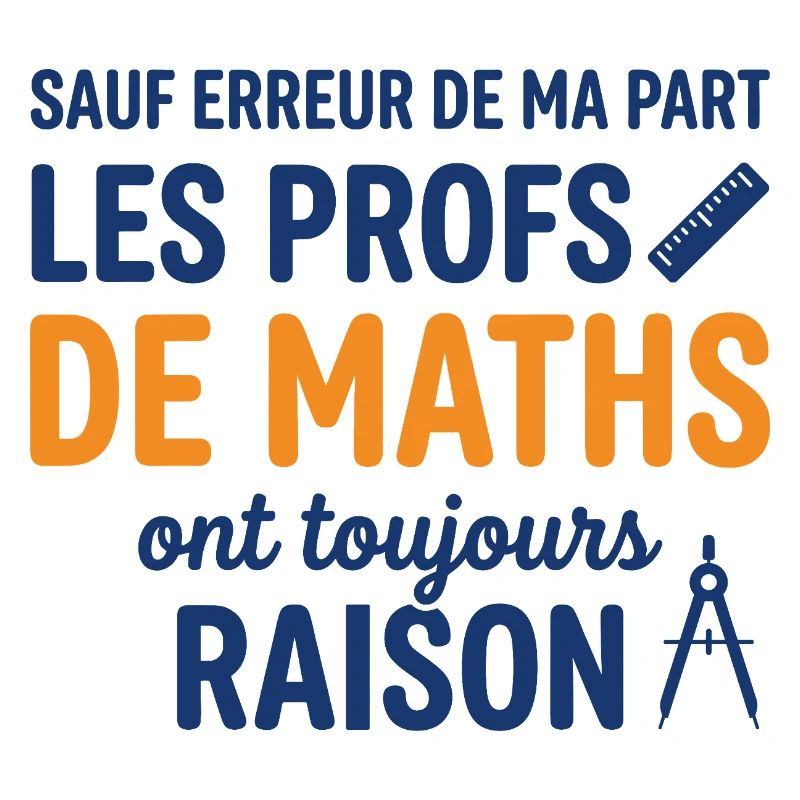 Profs de Maths Ont Toujours Raison