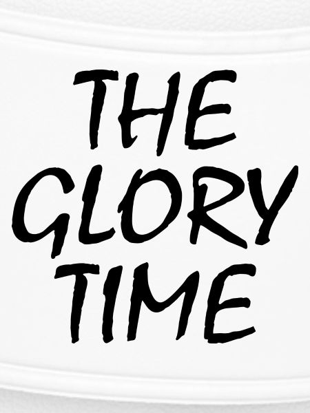 The glory time