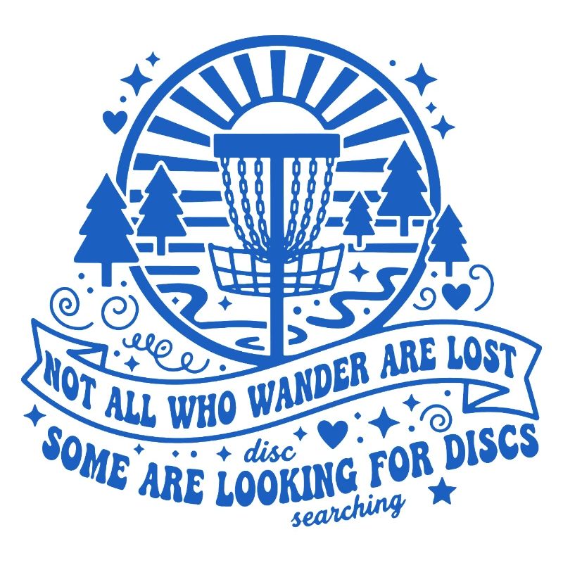 Disc Golf Not All Who Wander Are Lost