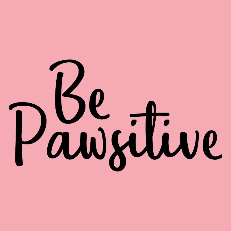 Be Pawsitive