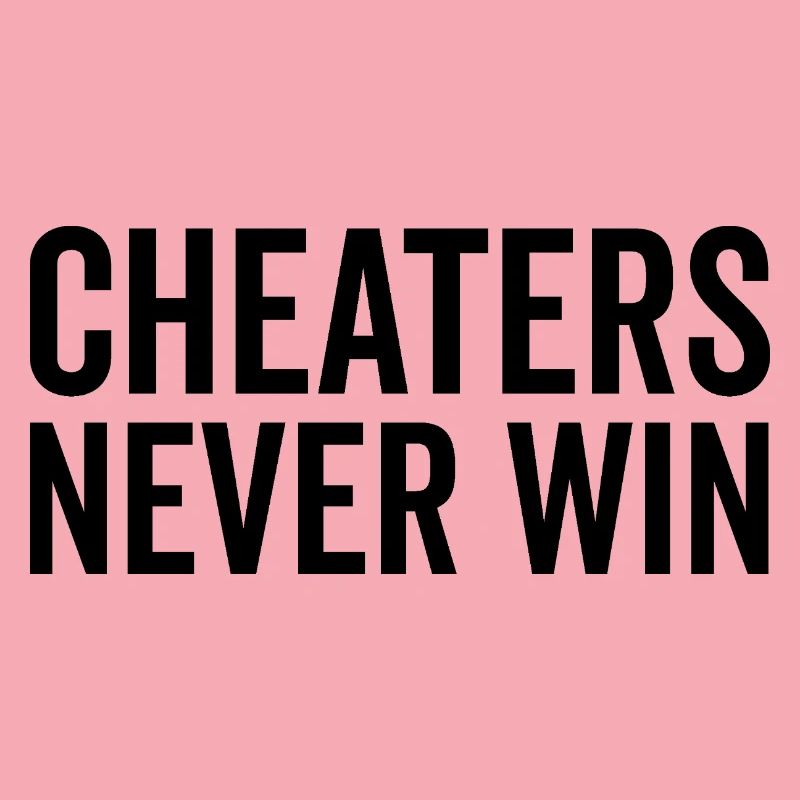 Cheaters Never Win