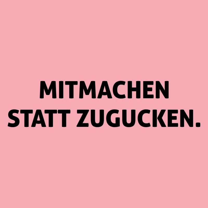 Mitmachen statt zugucken