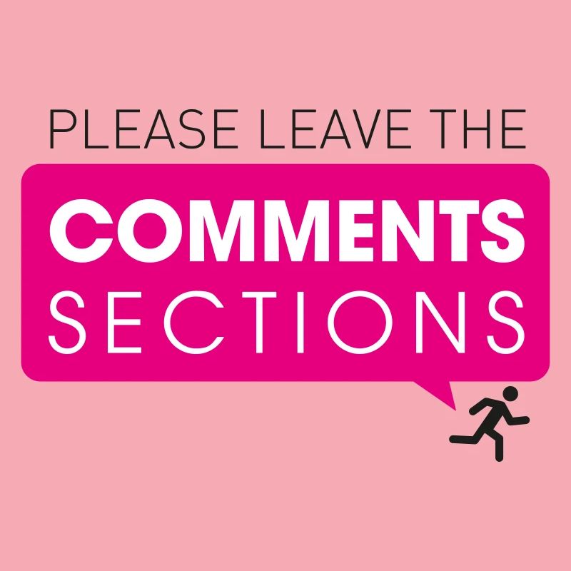 Please Leave The Comments Section