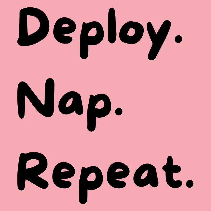 Deploy. Nap. Repeat.
