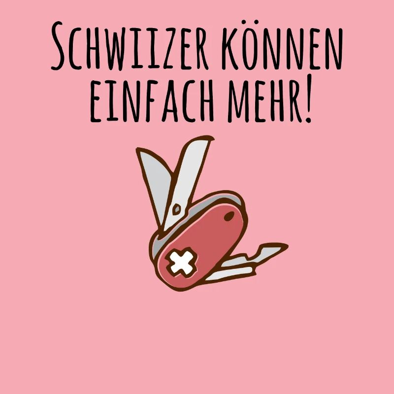 Schweizer können einfach mehr Tshirt Schweizer