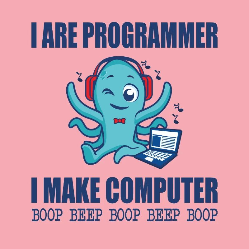 I are programmer i make computer boop beep boop