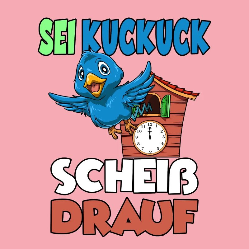 Sei Kuckuck Scheiss drauf
