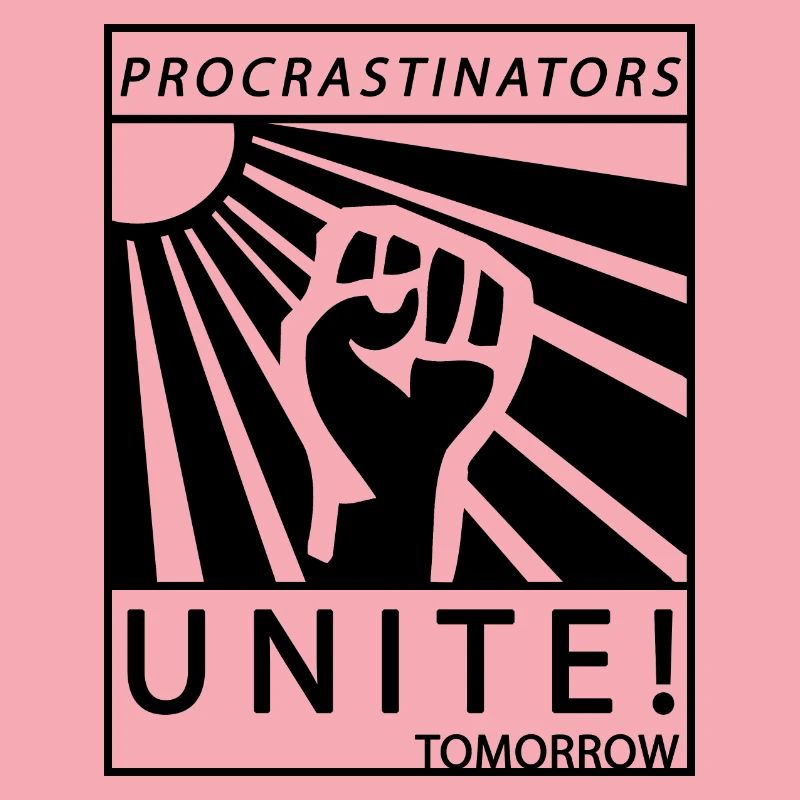 Procrastinators Unite Tomorrow Lazy His Gift