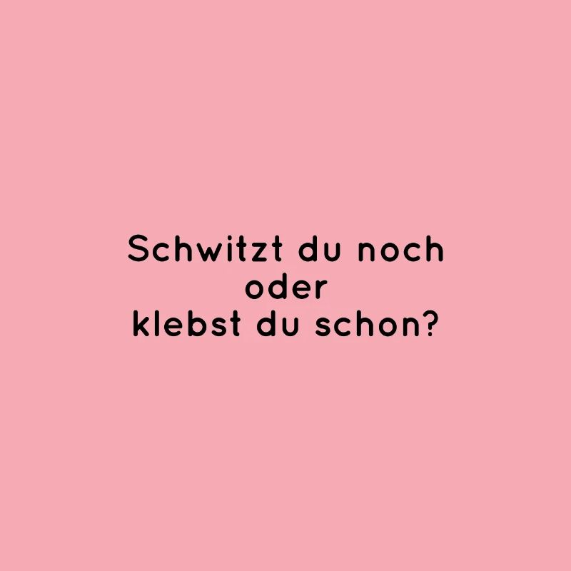 Schwitzen oder Kleben?