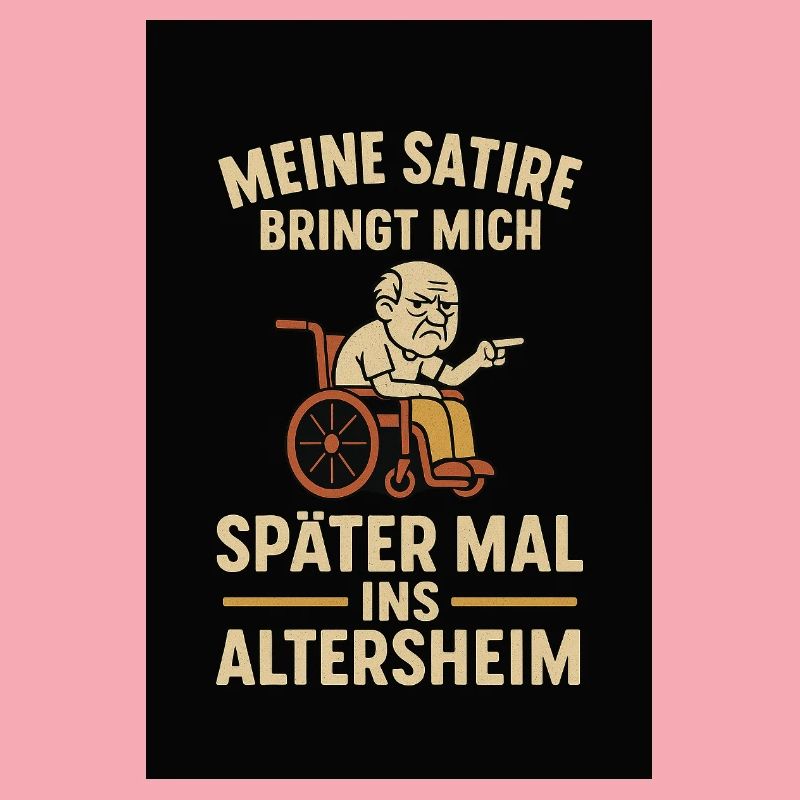 "My satire will bring me later"
