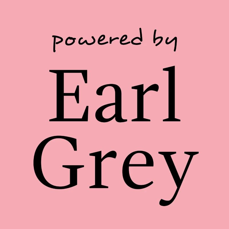 Powered by Earl Gray Tea