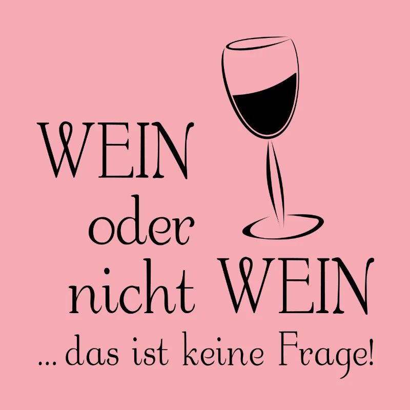 Wein oder nicht Wein - das ist keine Frage!