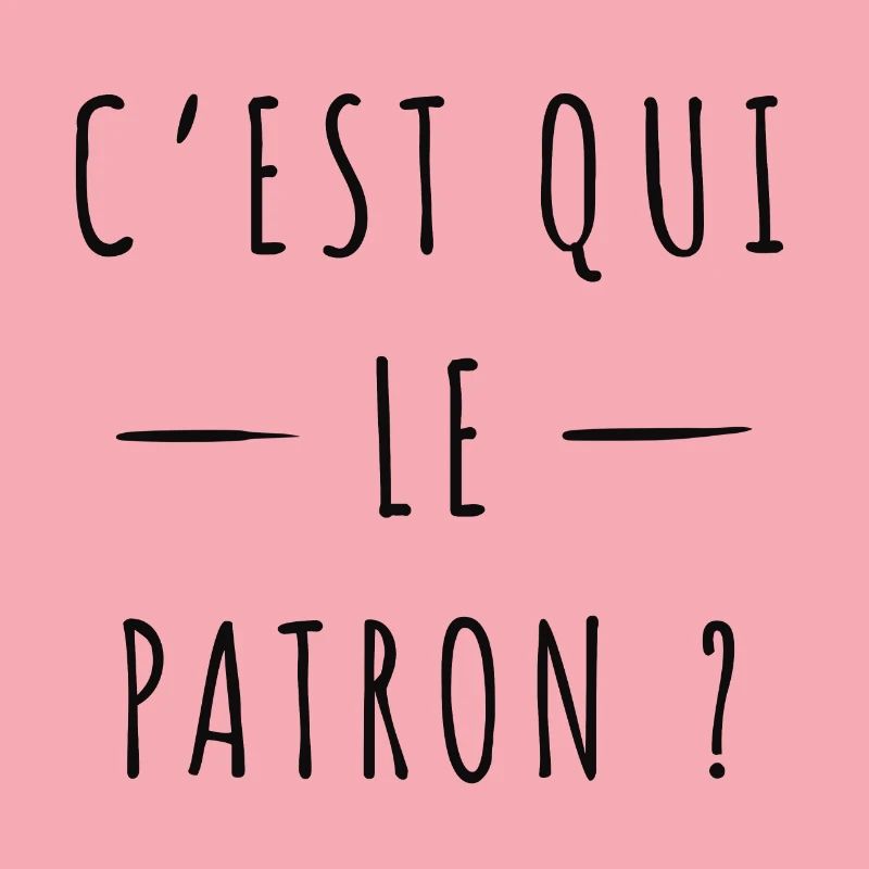 C’est qui le patron ?
