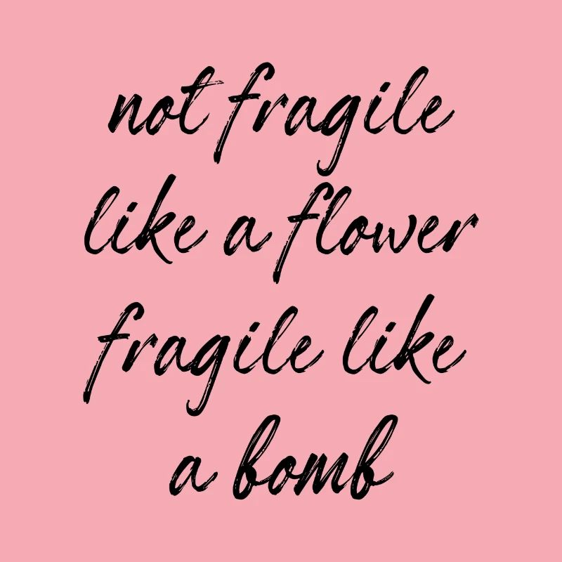 Pas fragile comme une fleur fragile comme une bombe