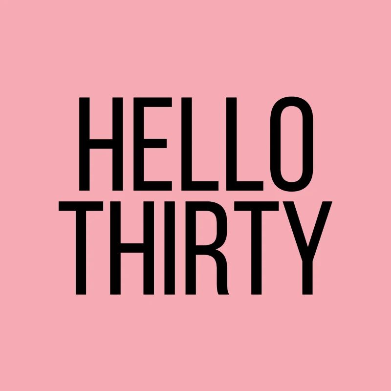 Hello Thirty