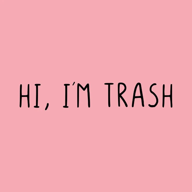 Hi, I´m trash