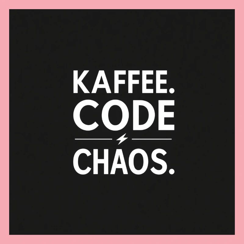 Coffee, Code, Chaos
