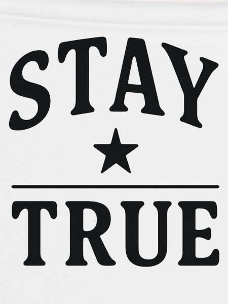 STAY TRUE