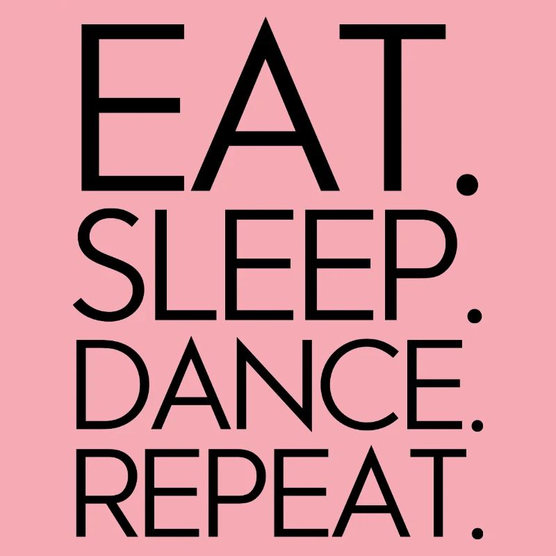 Eat Sleep Dance Repeat