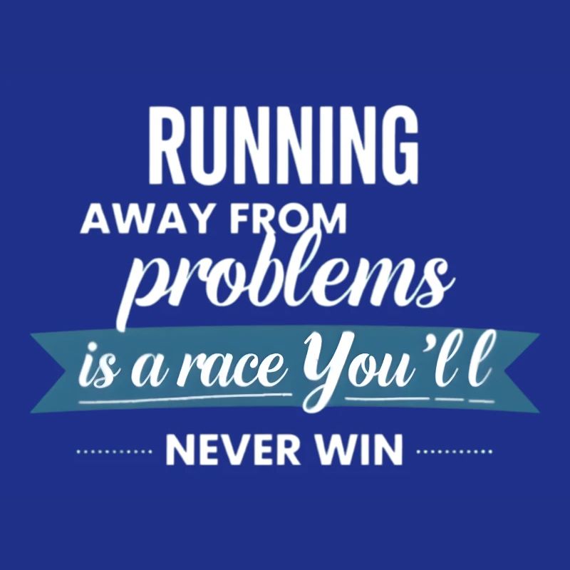 Fleeing from problems is not a solution