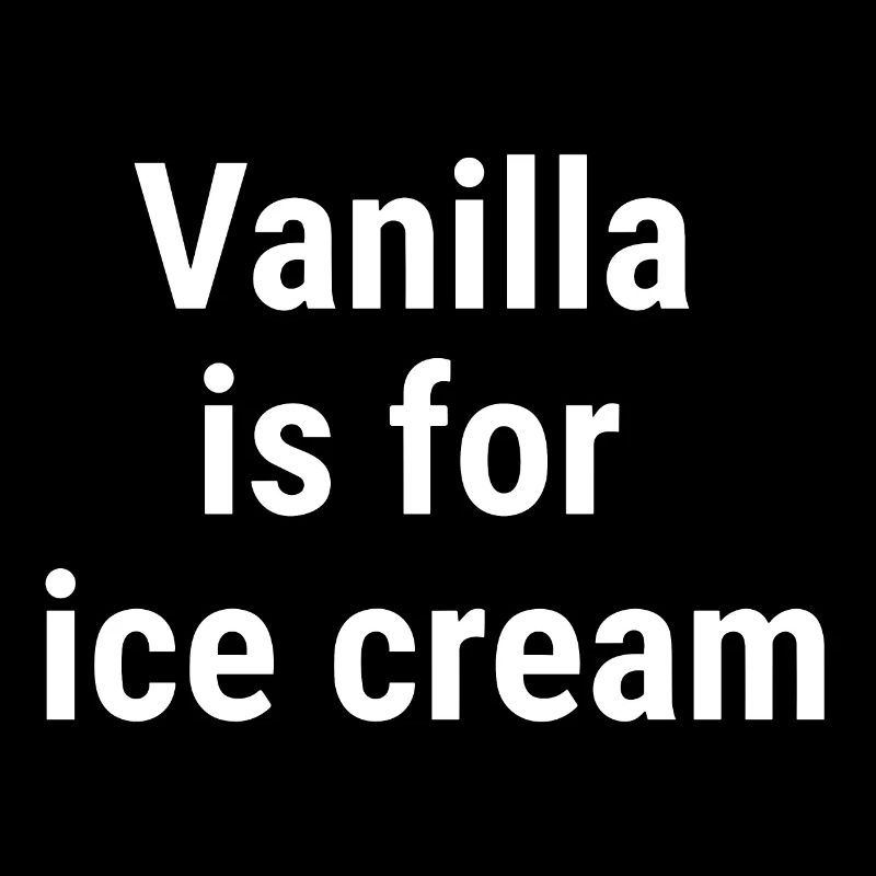 Vanilla is for cream White