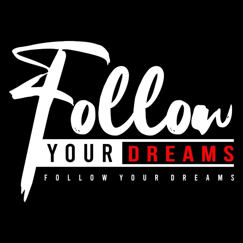Follow your dreams - Mut machen, Motivation, Kraft