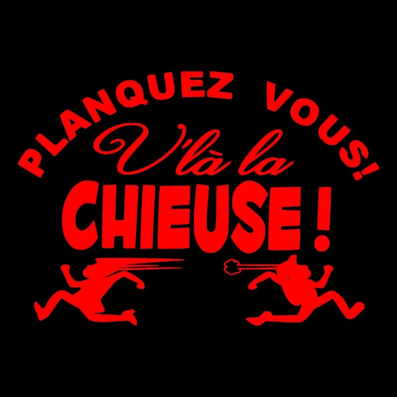 Planquez-vous voilà la Chieuse Humour Cadeau
