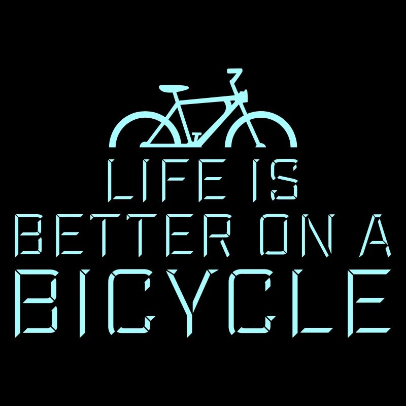 Life is better on a bicycle Radfahren Spruch Sport
