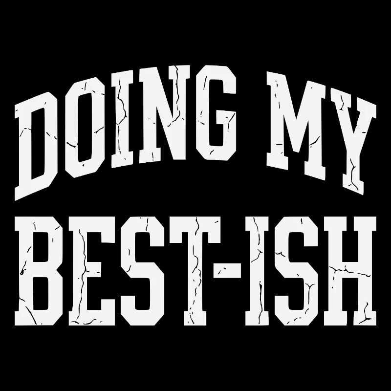 Doing My Best-ish Funny Sarcastic Quote Lazy