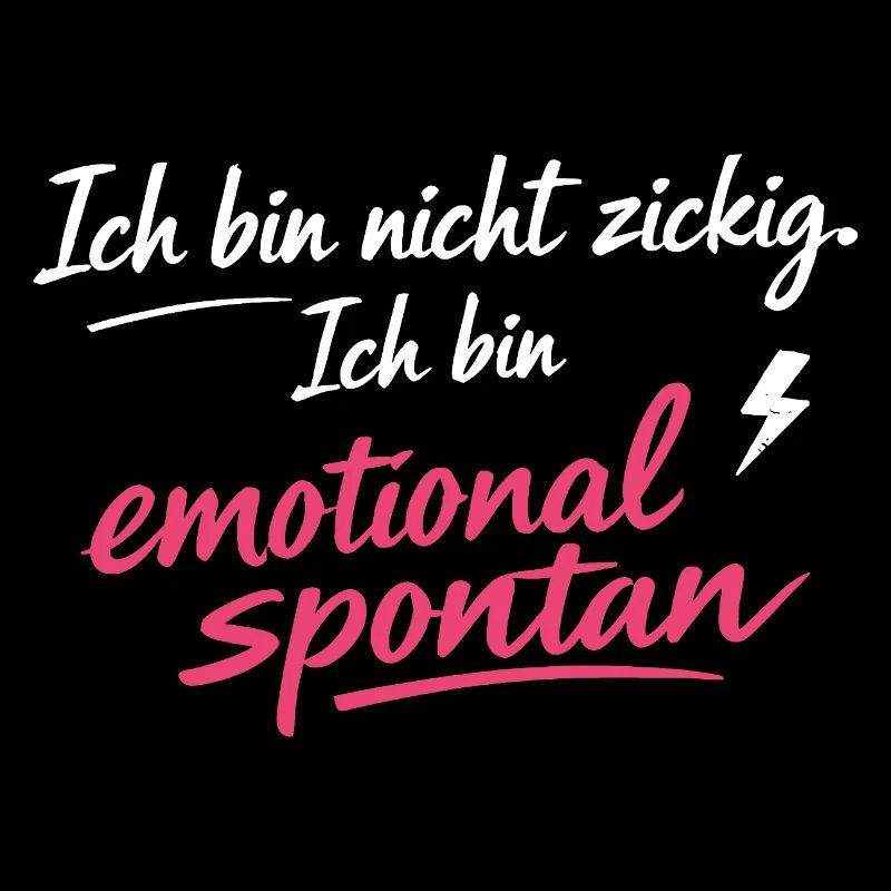 Ich bin emotional spontan | Lustiger Spruch